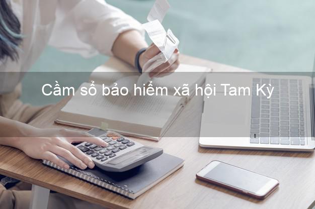 Cầm sổ bảo hiểm xã hội Tam Kỳ Quảng Nam