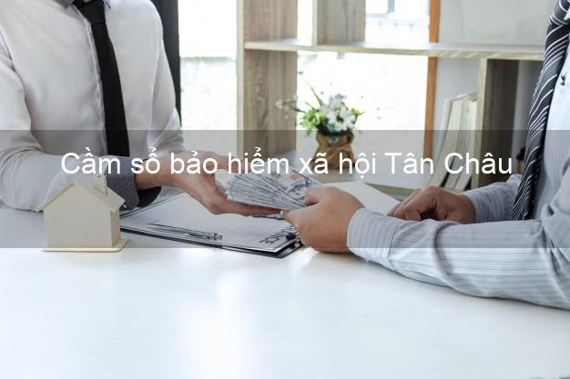 Cầm sổ bảo hiểm xã hội Tân Châu An Giang