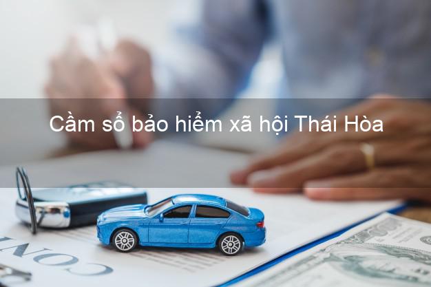 Cầm sổ bảo hiểm xã hội Thái Hòa Nghệ An