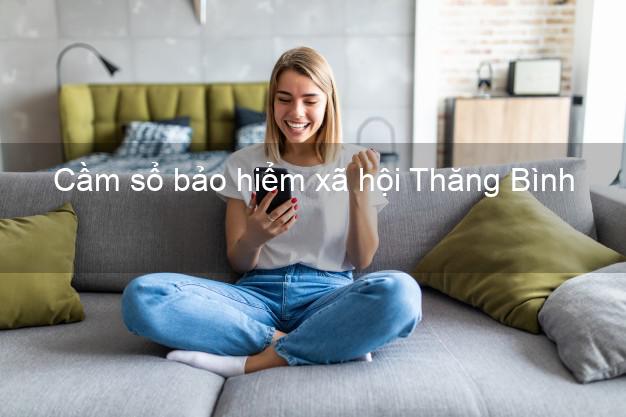 Cầm sổ bảo hiểm xã hội Thăng Bình Quảng Nam