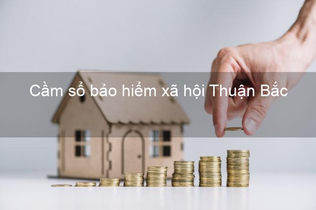 Cầm sổ bảo hiểm xã hội Thuận Bắc Ninh Thuận