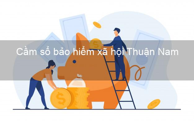 Cầm sổ bảo hiểm xã hội Thuận Nam Ninh Thuận