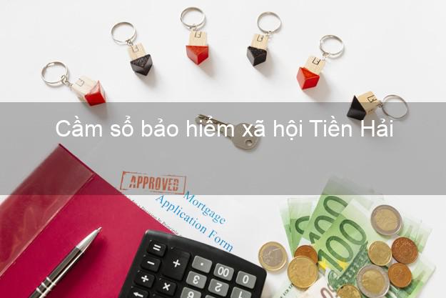 Cầm sổ bảo hiểm xã hội Tiền Hải Thái Bình