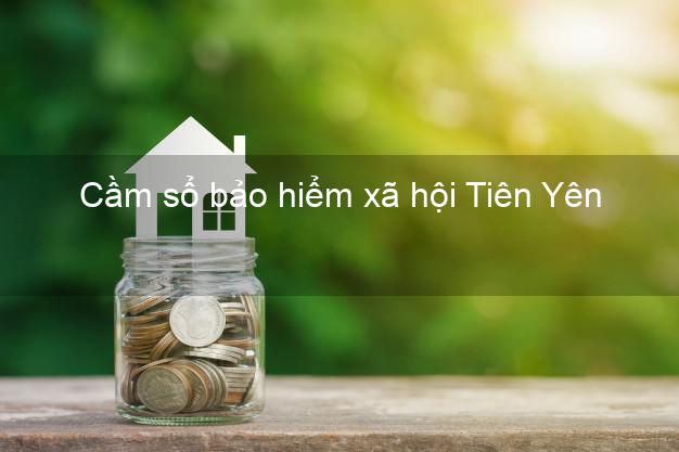 Cầm sổ bảo hiểm xã hội Tiên Yên Quảng Ninh