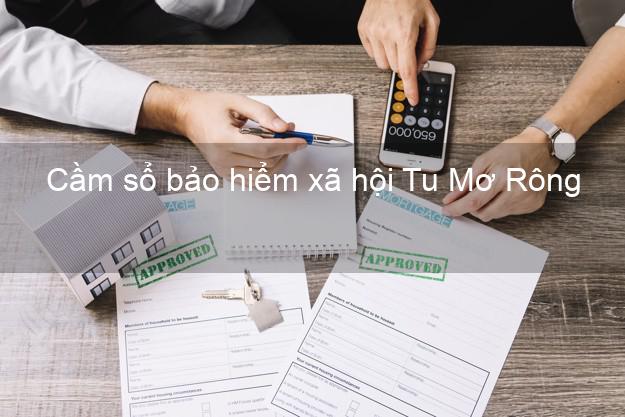 Cầm sổ bảo hiểm xã hội Tu Mơ Rông Kon Tum