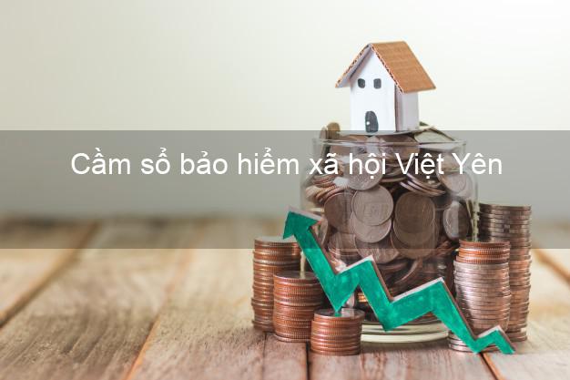 Cầm sổ bảo hiểm xã hội Việt Yên Bắc Giang